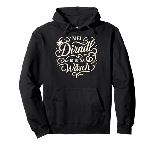 Dirndl Ersatz Tracht MEI Dirndl is in da Wäsch Oktoberfest Pullover Hoodie von Trachtenshirt Dirndl is in da Wäsch Trachten Shirt