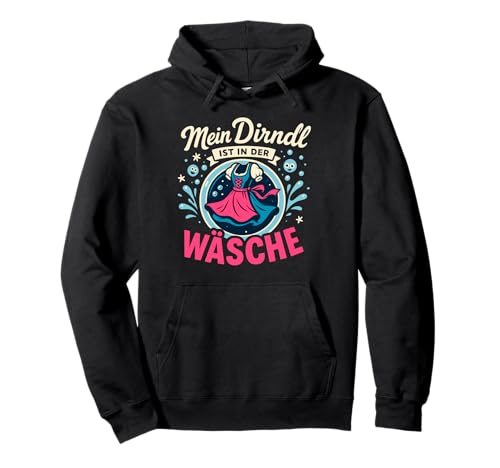 Dirndl Ersatz Tracht MEI Dirndl is in da Wäsch Oktoberfest Pullover Hoodie von Trachtenshirt Dirndl is in da Wäsch Trachten Shirt