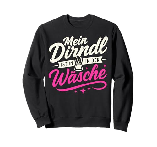 Dirndl Ersatz Tracht MEI Dirndl is in da Wäsch Oktoberfest Sweatshirt von Trachtenshirt Dirndl is in da Wäsch Trachten Shirt