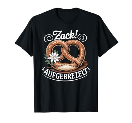 Zack Aufgebrezelt Trachtenhemd Trachten Dirndl Ersatz Damen T-Shirt Zack Aufgebrezelt Trachtenhemd Trachten Dirndl Ersatz Damen T-Shirt von Trachtenshirt Madl Kostüm Ersatz Dirndl Bretzel