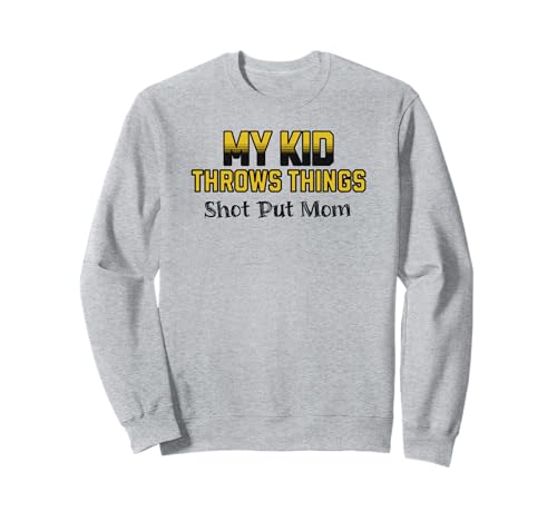 Lustiger Shot Put Mama Mein Kind wirft Sachen Sweatshirt Lustiger Shot Put Mama Mein Kind wirft Sachen Sweatshirt von Track and Field Shot Put Discus Javelin Apparel