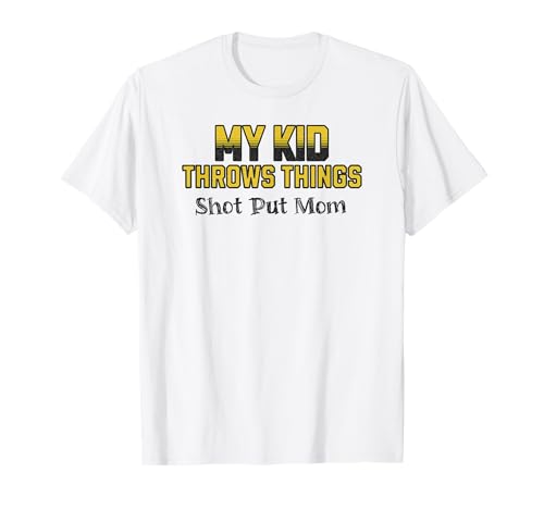 Lustiger Shot Put Mama Mein Kind wirft Sachen T-Shirt von Track and Field Shot Put Discus Javelin Apparel
