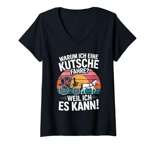 Damen Warum Ich Eine Kutsche Fahre Weil Ich Es Kann T-Shirt mit V-Ausschnitt Damen Warum Ich Eine Kutsche Fahre Weil Ich Es Kann T-Shirt mit V-Ausschnitt von Traditionelle Kutschenliebhaber Deutschland