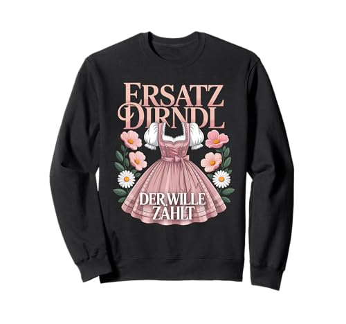 Ersatz Dirndl Der Wille Zählt Sweatshirt Ersatz Dirndl Der Wille Zählt Sweatshirt von Traditionelle Trachtenmode für das Fest im Oktober