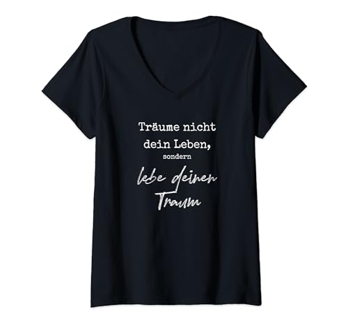 Damen Träume nicht dein Leben, sondern lebe deinen Traum T-Shirt mit V-Ausschnitt Damen Träume nicht dein Leben, sondern lebe deinen Traum T-Shirt mit V-Ausschnitt von Träume nicht dein Leben, lebe deinen Traum