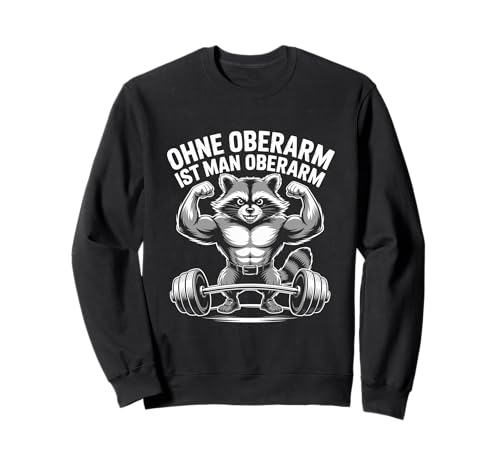 Gym & Workout Fitness Sport - Ohne Oberarm ist man oberarm Sweatshirt von Training Fitness Muskel Waschbär Wortspiel Spruch