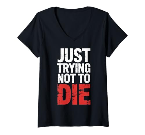 Damen Just Trying Not to Die Intensives Trainingstraining |- T-Shirt mit V-Ausschnitt Damen Just Trying Not to Die Intensives Trainingstraining |- T-Shirt mit V-Ausschnitt von Trainingskampf Humor -Modus