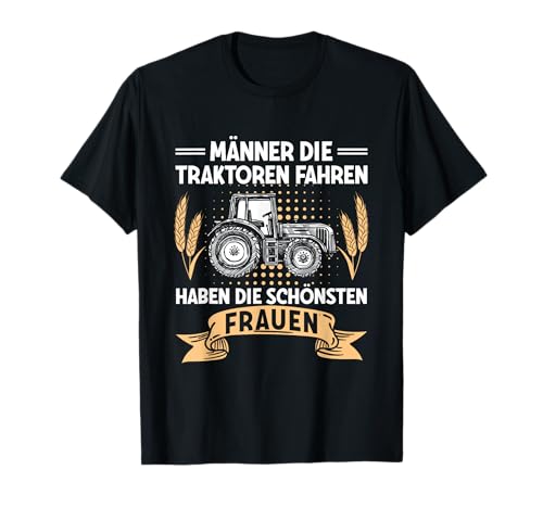 Landwirt Männer Die Traktor Fahren Schönsten Frauen Bauer T-Shirt von Traktor Spruch Geschenke Für Landwirte & Bauern