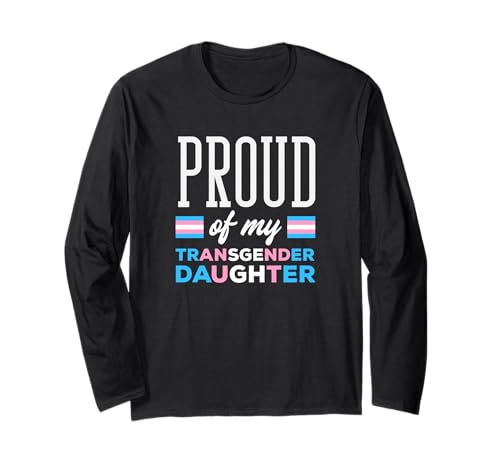 Stolz auf Meine Transgender-Tochter, Trans-Tochter, Mama, Papa Langarmshirt von Trans Pride Apparel, Gifts And Gift Ideas