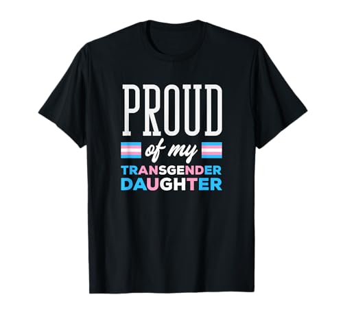 Stolz auf Meine Transgender-Tochter, Trans-Tochter, Mama, Papa T-Shirt von Trans Pride Apparel, Gifts And Gift Ideas