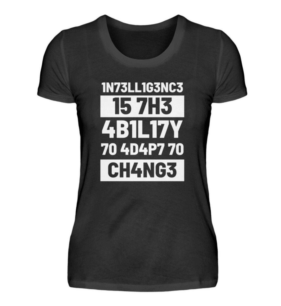Intelligence Is The Ability To Adapt Change - Leet Speech Damenshirt Intelligence Is The Ability To Adapt Change - Leet Speech Damenshirt von TrashpandaInternet