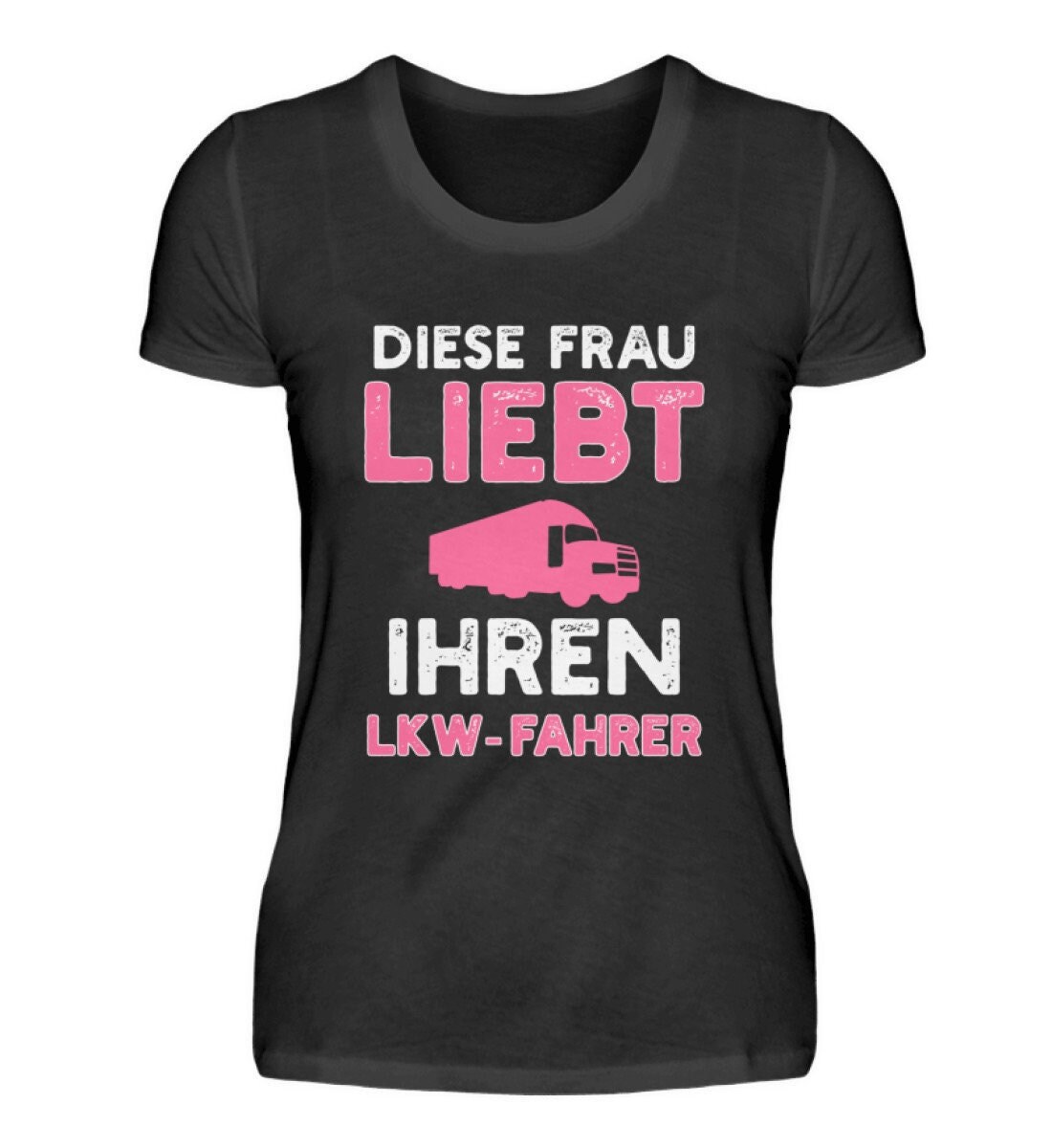 Lkw Trucker Frau Liebe Fernfahrer - Damenshirt Lkw Trucker Frau Liebe Fernfahrer - Damenshirt von TrashpandaInternet