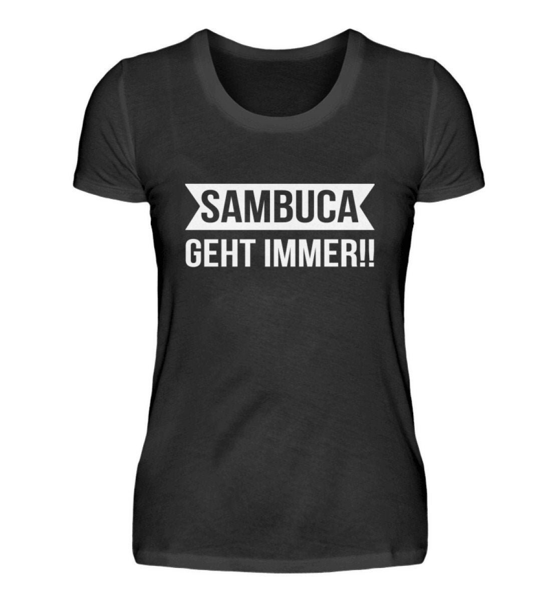 Sambuca Geht Immer - Damenshirt von TrashpandaInternet