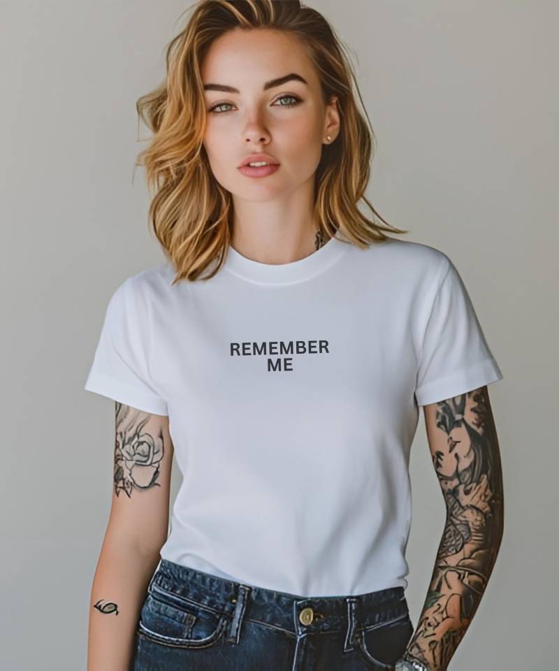 Remember Me |Unisex Shirt Männer Frauen | Sprüche Geschenk Mit Witzigem Spruch Tshirt Witzig Remember Me von TraumFabriik