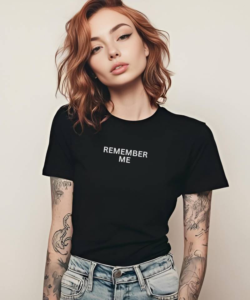 Remember Me |Unisex Shirt Männer Frauen | Sprüche Geschenk Mit Witzigem Spruch Tshirt Witzig Remember Me von TraumFabriik