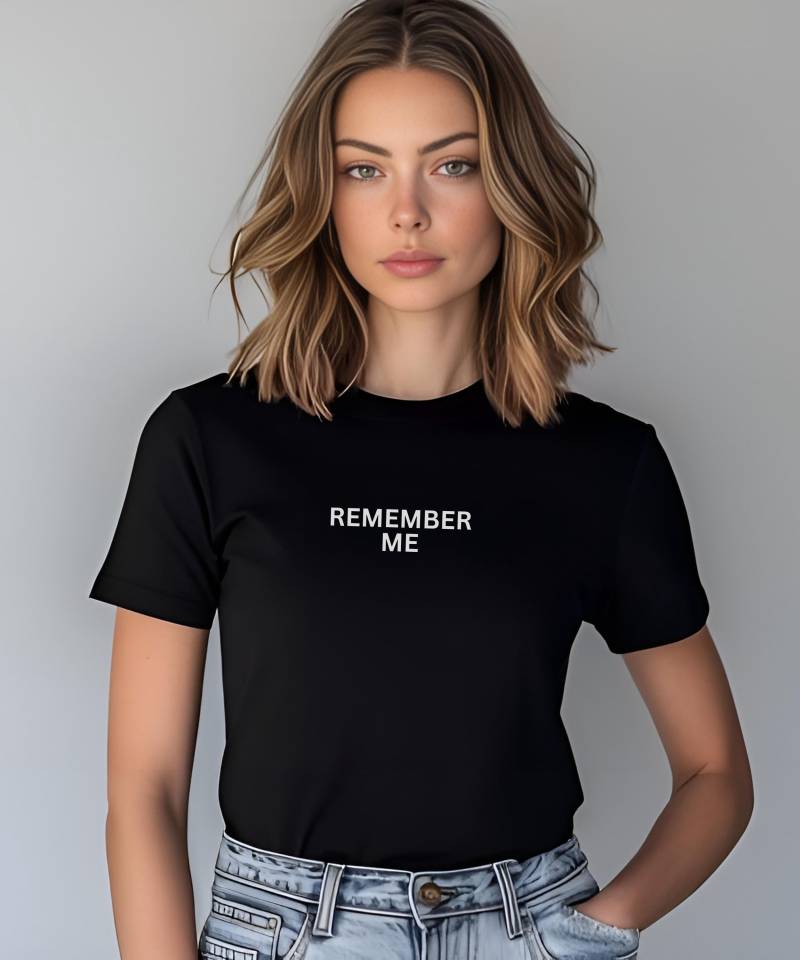 Remember Me |Unisex Shirt Männer Frauen | Sprüche Geschenk Mit Witzigem Spruch Tshirt Witzig Remember Me von TraumFabriik