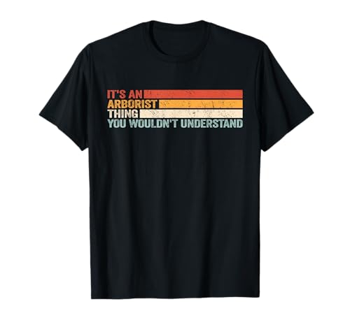 It's an Arborist Thing for Men Baumschneider Baumkletterer T-Shirt It's an Arborist Thing for Men Baumschneider Baumkletterer T-Shirt von Tree Trimmer Arboriculture Tree Climbing Arborist