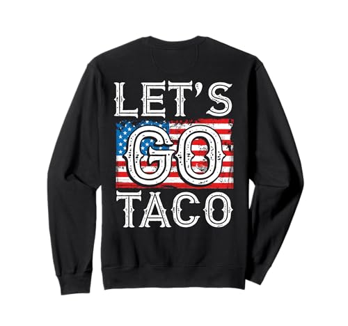 Let's Go Taco Politischer Humor Amerika Witziges Meme Männer Sweatshirt von Trend Witz Politischer Humor Sarkasmus