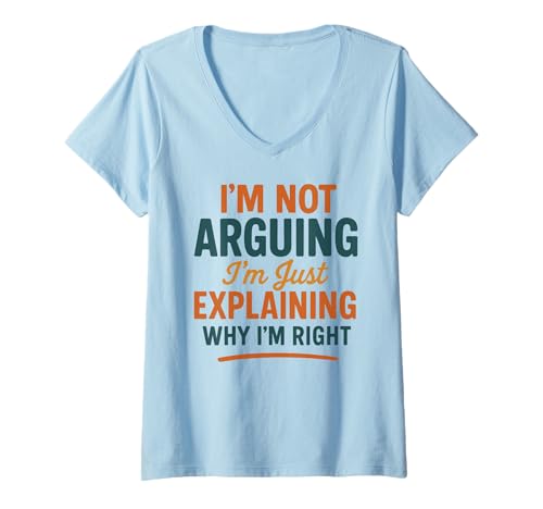 Damen Lustiger Humor I'm Not Arguing Just Explaining Why I'm Right T-Shirt mit V-Ausschnitt Damen Lustiger Humor I'm Not Arguing Just Explaining Why I'm Right T-Shirt mit V-Ausschnitt von Trending Humor Sarcastic Quote Shirt Collection