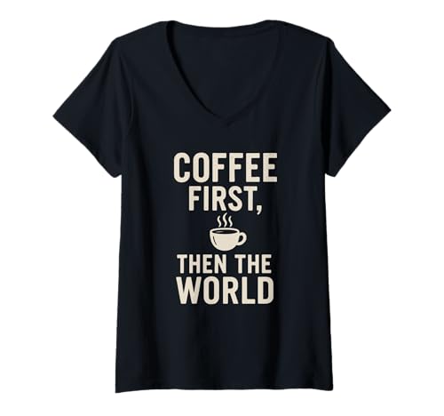Damen Coffee First Then The World Funny Coffein Lover Barista T-Shirt mit V-Ausschnitt Damen Coffee First Then The World Funny Coffein Lover Barista T-Shirt mit V-Ausschnitt von Trendy Coffee Lover Humor Caffeine Quote Shirts