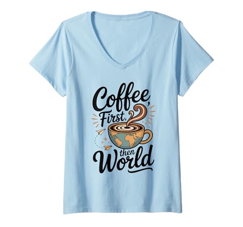 Damen Coffee First Then The World Lustiger Reisebecher für Koffeinliebhaber T-Shirt mit V-Ausschnitt Damen Coffee First Then The World Lustiger Reisebecher für Koffeinliebhaber T-Shirt mit V-Ausschnitt von Trendy Coffee Lover Humor Caffeine Quote Shirts