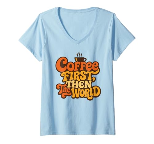 Damen Coffee First Then The World Retro Funny Zitat Coffein Lover T-Shirt mit V-Ausschnitt Damen Coffee First Then The World Retro Funny Zitat Coffein Lover T-Shirt mit V-Ausschnitt von Trendy Coffee Lover Humor Caffeine Quote Shirts