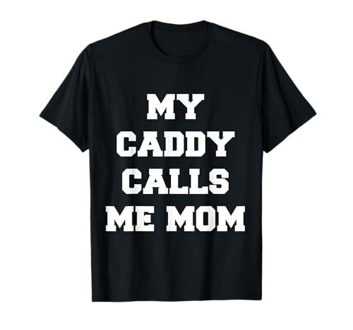 Mein Caddy nennt mich Mama Golfer T-Shirt Mein Caddy nennt mich Mama Golfer T-Shirt von Trendy Golf