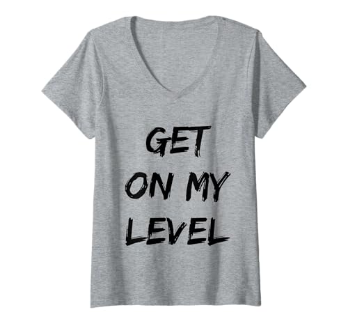 Damen Get On My Level Zitat Motivierend T-Shirt mit V-Ausschnitt von Trendy Quote