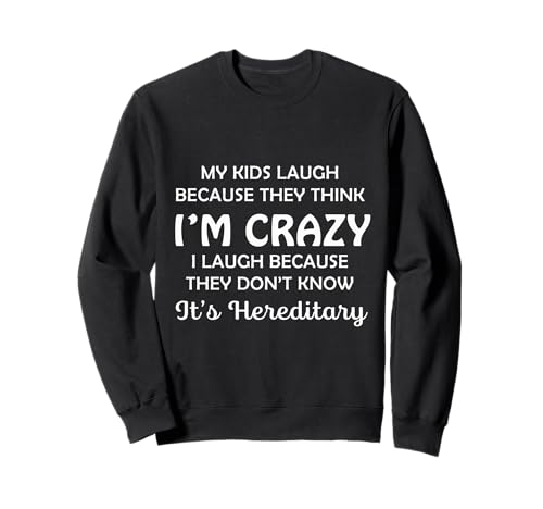 Funny My Kids Laugh Because They Think I Am Crazy Parents Sweatshirt von Trendy Today