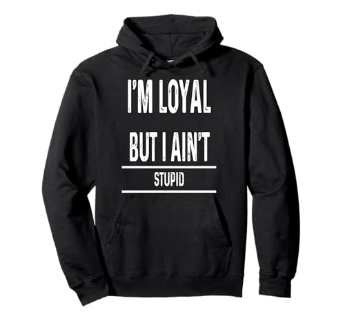 I Am Loyal But Not Stupid Funny Sarcastic Men Women Gift Art Pullover Hoodie von Trendy Today