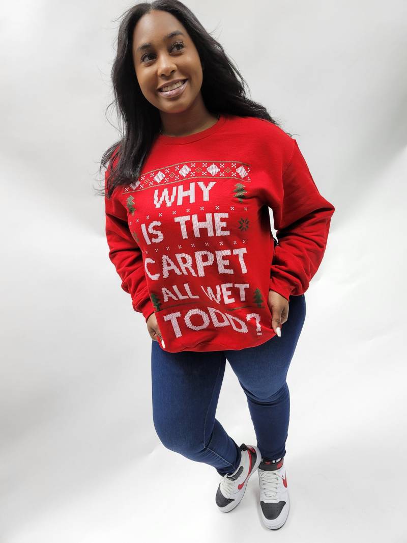 Warum Ist Der Teppich Ganz Nass Todd Weihnachten Sweatshirt Rot von TrendyTeeStore