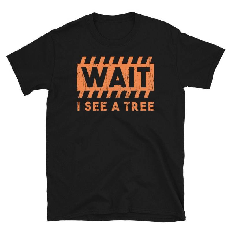Wait I See A Tree Arborist T-Shirt von TrendyTeeTime