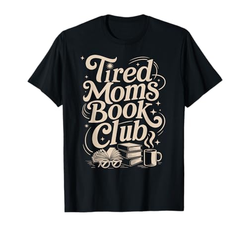 Tired Moms Book Club Book Lover Reader Erschöpft Mama T-Shirt Tired Moms Book Club Book Lover Reader Erschöpft Mama T-Shirt von Trendyz Design