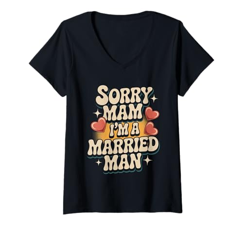 Damen Sorry Mam I'm A Married Man Treue Eheenheirat - T-Shirt mit V-Ausschnitt von Treuer Ehemann Humor Humor