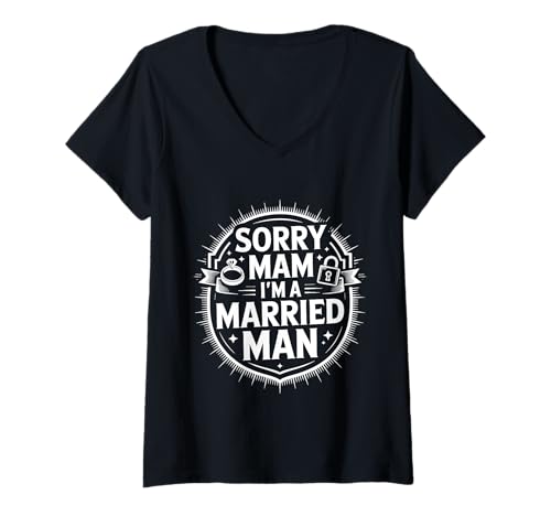 Damen Sorry Mam I'm A Married Man Treue Eheenheirat - T-Shirt mit V-Ausschnitt von Treuer Ehemann Humor Humor