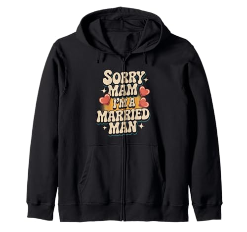 Sorry Mam I'm A Married Man Treue Eheenheirat - Kapuzenjacke von Treuer Ehemann Humor Humor