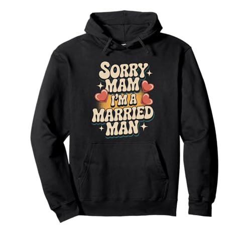 Sorry Mam I'm A Married Man Treue Eheenheirat - Pullover Hoodie von Treuer Ehemann Humor Humor