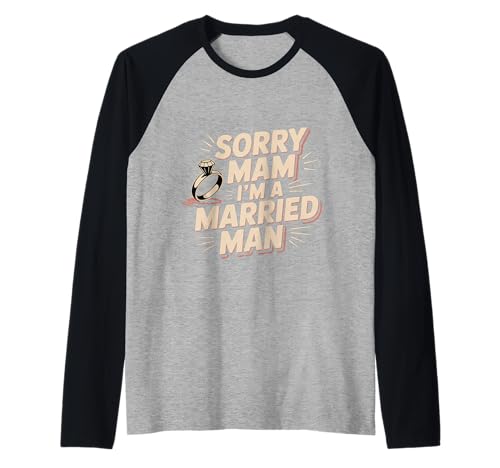 Sorry Mam I'm A Married Man Treue Eheenheirat Raglan von Treuer Ehemann Humor Humor