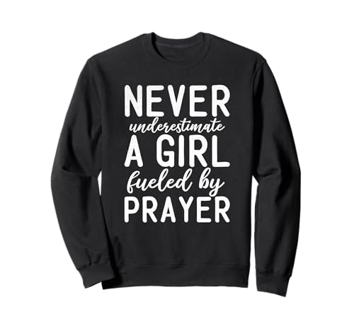 Unterschätzen Sie Niemals EIN Mädchen, das vom Gebetchristen Sweatshirt Unterschätzen Sie Niemals EIN Mädchen, das vom Gebetchristen Sweatshirt von Treues Flair