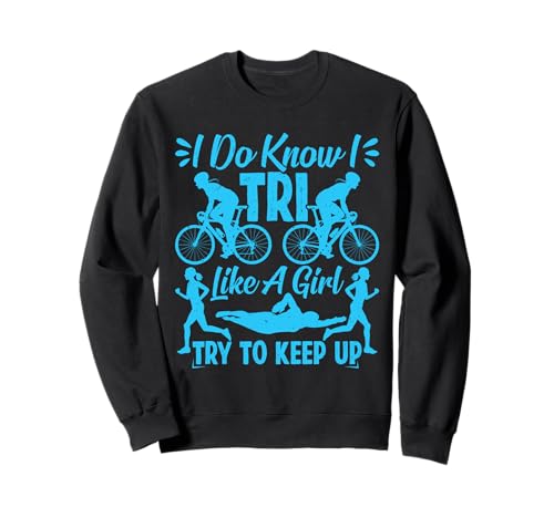 Triathletin I DO KNOW I TRI LIKE A GIRL KEEP UP Lustiges Sweatshirt Triathletin I DO KNOW I TRI LIKE A GIRL KEEP UP Lustiges Sweatshirt von Triathlon Geschenke Frauen Shirt Triathleten