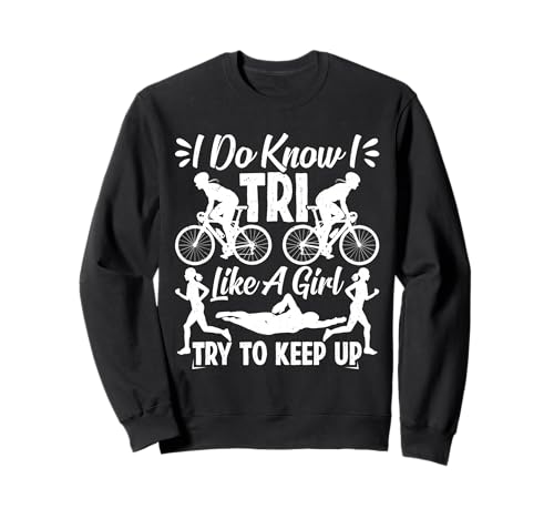 Triathletin I DO KNOW I TRI LIKE A GIRL KEEP UP Lustiges Sweatshirt Triathletin I DO KNOW I TRI LIKE A GIRL KEEP UP Lustiges Sweatshirt von Triathlon Geschenke Frauen Shirt Triathleten
