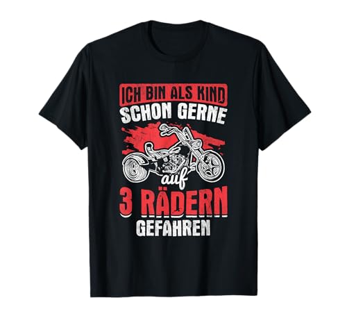 Bin Als Kind Gerne Auf 3 Rädern Gefahren Trike T-Shirt von Trike Geschenke für Triker