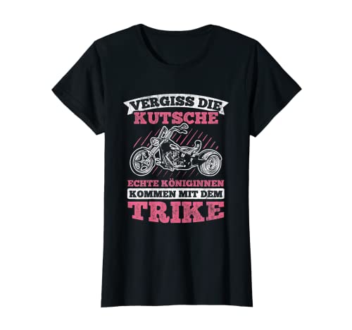 Damen Vergiss Kutsche Echte Königinnen Kommen Mit Trike T-Shirt von Trike Geschenke für Triker