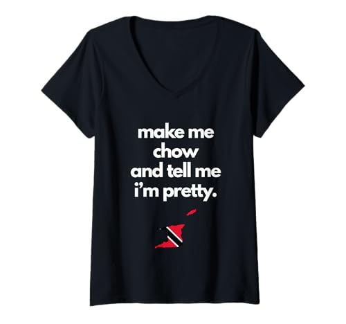 Damen Trinidad und Tobago Funny Make Me Chow Tell Me Im Pretty T-Shirt mit V-Ausschnitt Damen Trinidad und Tobago Funny Make Me Chow Tell Me Im Pretty T-Shirt mit V-Ausschnitt von Trinidad and Tobago Funny Slang