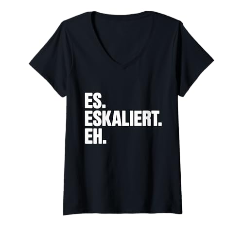 Damen Es eskaliert eh Trinkspruch Oktoberfest Spruch Lustig Party T-Shirt mit V-Ausschnitt von Trinksprüche Party Shirt Lustig Oktoberfest Tracht