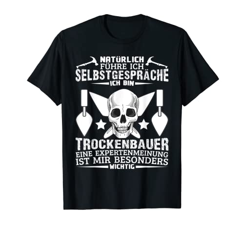 Herren Trockenbauer Natürlich führe ich Selbstgespräche T-Shirt von Trockenbau Handwerker Geschenkideen