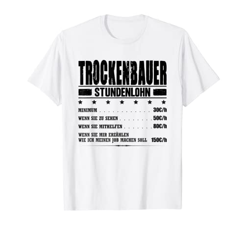 Herren Trockenbauer Stundenlohn Trockenbau Meister Gehalt Baustelle T-Shirt von Trockenbauer Geschenke Trockenbau Bauarbeiter