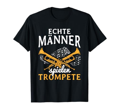 Echte Männer Spielen Trompete Trompetenspieler Trompete T-Shirt von Trompete Blasmusik Trompetenspieler