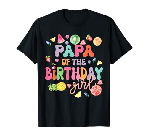 Papa of The Birthday Girl, Tropische Mottoparty, Fruit Bday T-Shirt Papa of The Birthday Girl, Tropische Mottoparty, Fruit Bday T-Shirt von Tropical Birthday Party Theme Family Outfits