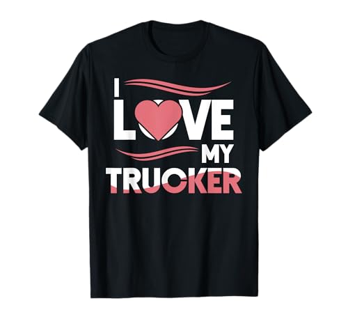 Truck Driver I Love My Trucker Frau Freundin Mädchen T-Shirt Truck Driver I Love My Trucker Frau Freundin Mädchen T-Shirt von Trucker Life Truck Driver Heart JD0